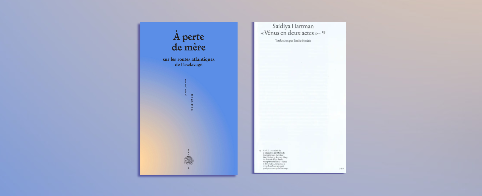 Deux pages de livre : à gauche, une couverture en dégradé bleu et orange intitulée À perte de mère ; à droite, une page blanche avec le titre Sadiya Hartman "Venus en deux actes...".