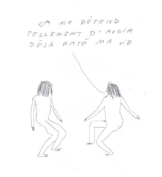 Deux personnages nus, esquissés, sont accroupis l'un face à l'autre. Au-dessus d'eux, un texte en français indique : "Ça me détend tellement, d'avoir déjà raté ma vie : Ça me détend tellement, d'avoir déjà raté ma vie.
