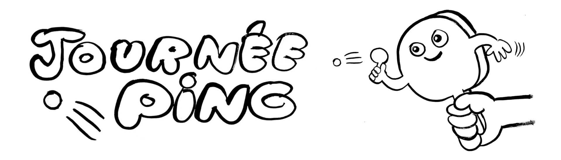 Dessin en noir et blanc comportant le texte « Journée Ping » et un personnage de bande dessinée en forme de raquette de ping-pong en train de frapper une balle.