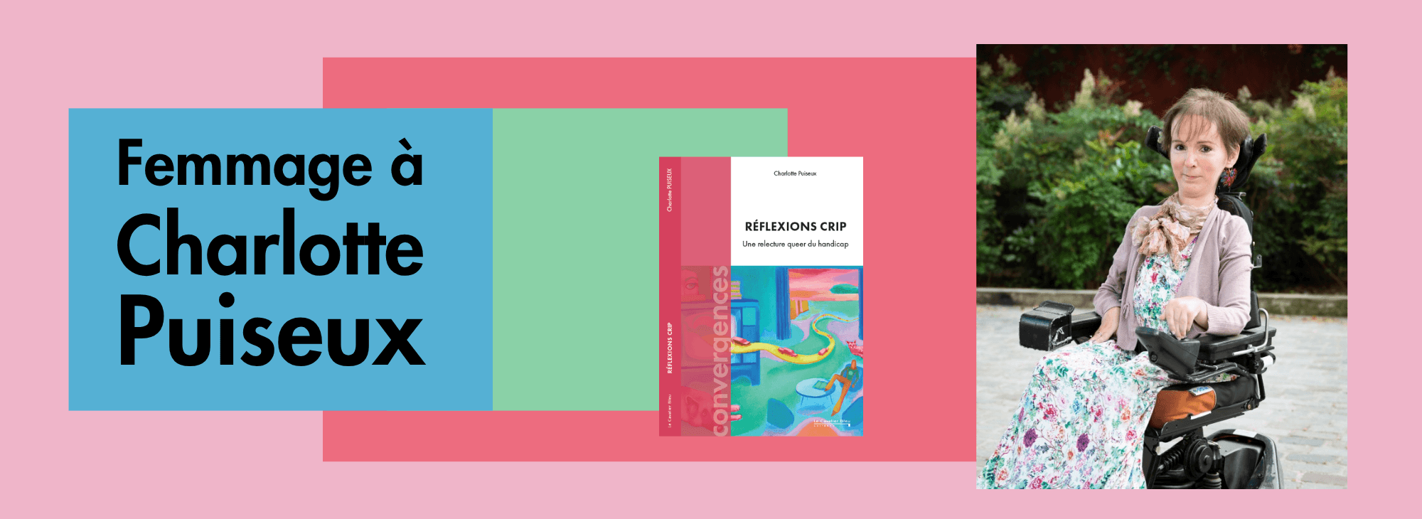 Une femme en fauteuil roulant est assise à l'extérieur, à côté d'une couverture de livre. Le texte indique « Femmage à Charlotte Puiseux ». L'arrière-plan est orné de formes géométriques colorées.